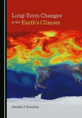 Long-Term Changes in the Earth's Climate - Joseph J. Smulsky