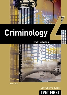 Criminology NQF4 Lecturer's Guide - M. Schoeman