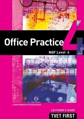 Office Practice NQF4 Lecturer's Guide - L.Noeth Wiehahn, C Esterhuyse