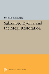 Sakamato Ryoma and the Meiji Restoration -  Marius B. JANSEN