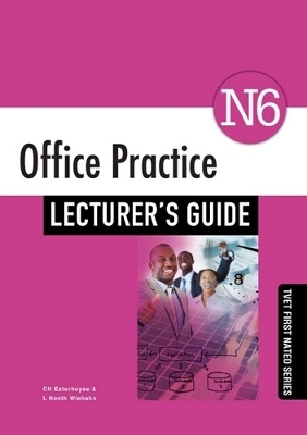 Office Practice N6 Lecturer's Guide - C.H. Esterhuyse, L. Noeth Wiehahn