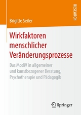 Wirkfaktoren menschlicher Veränderungsprozesse - Brigitte Seiler