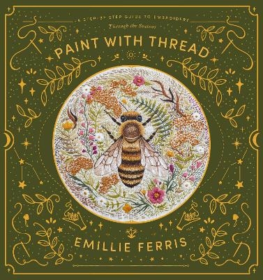 Paint with Thread: Through the Seasons - Emillie Ferris