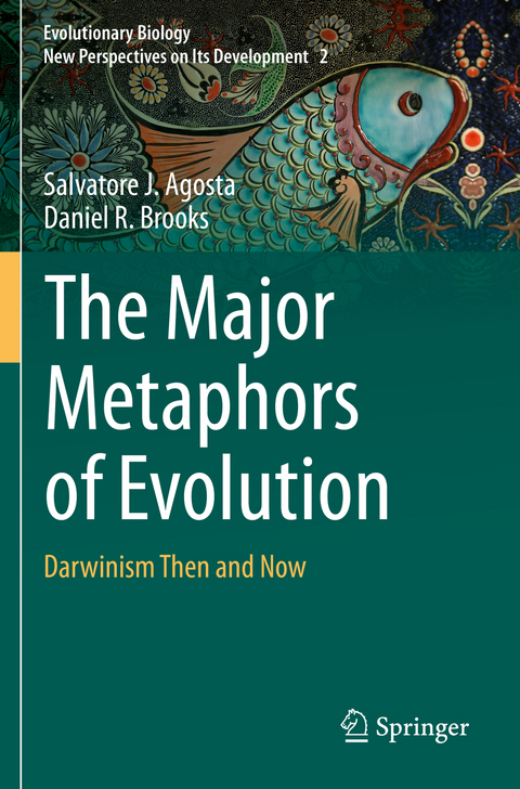 The Major Metaphors of Evolution - Salvatore J. Agosta, Daniel R. Brooks