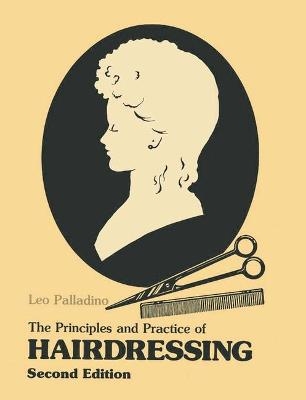 The Principles and Practice of Hairdressing - Leo Palladino