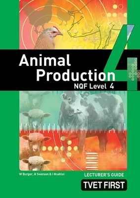 Animal Production NQF4 Lecturer's Guide - W.P Burger, H.K. Swatson, I.V. Nsahlai