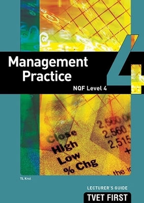 Management Practice NQF4 Lecturer's Guide - T.L. Krul