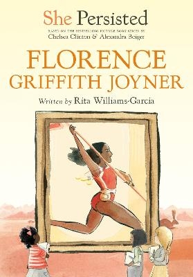 She Persisted: Florence Griffith Joyner - Rita Williams-Garcia, Chelsea Clinton