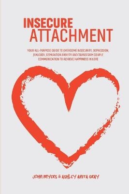 Insecure Attachment - John Myers, Ashley Anita Gray