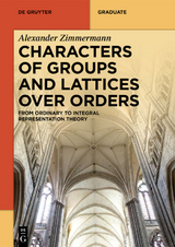 Characters of Groups and Lattices over Orders - Alexander Zimmermann