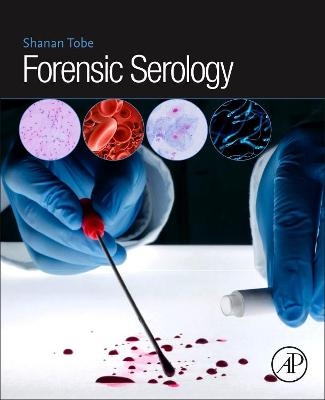 Forensic Serology - Shanan S. Tobe