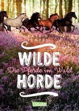 Wilde Horde 1: Die Pferde im Wald -  Katrin Tempel