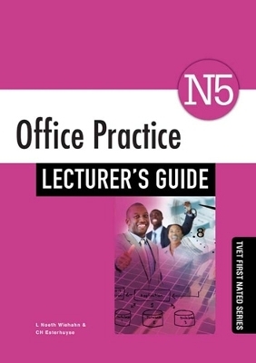 Office Practice N5 Lecturer's Guide - C.H. Esterhuyse, L. Noeth Wiehahn