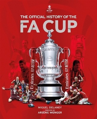 The Official History of The FA Cup - Miguel Delaney, The FA