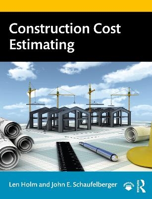 Construction Cost Estimating - Len Holm, John E. Schaufelberger