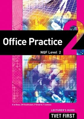 Office Practice NQF2 Lecturer's Guide - E. le Roux, C.M. Oosthuizen, P. Greef, T. Coetsee