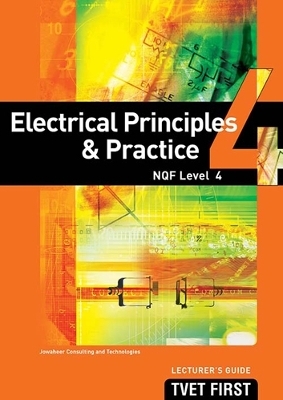 Electrical Principles & Practice NQF4 Lecturer's Guide - Jowaheer Consulting and Technologies Jowaheer Consulting and Technologies