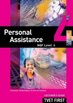 Personal Assistance NQF4 Lecturer's Guide - S. Paarman, C.H. Esterhuyse, T.L. Krul, A. Erasmus