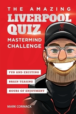 The Amazing Liverpool Quiz - Mark Cormack