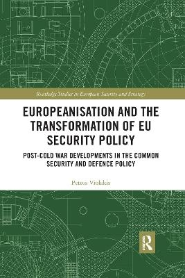 Europeanisation and the Transformation of EU Security Policy - Petros Violakis