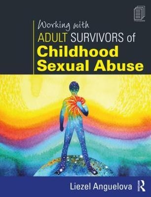 Working with Adult Survivors of Childhood Sexual Abuse - Liezel Anguelova