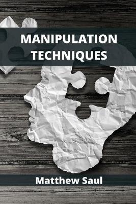 Manipulation Techniques - Matthew Saul