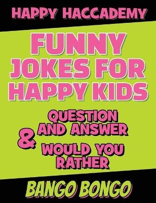 Funny Jokes for Happy Kids - Question and answer + Would you Rather - Illustrated - Bango Bongo