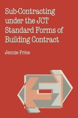 Sub-contracting Under the JCT Standard Forms of Building Contract - Jennie Price