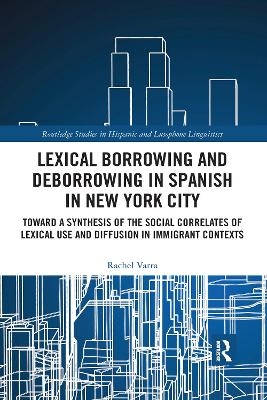 Lexical borrowing and deborrowing in Spanish in New York City - Rachel Varra