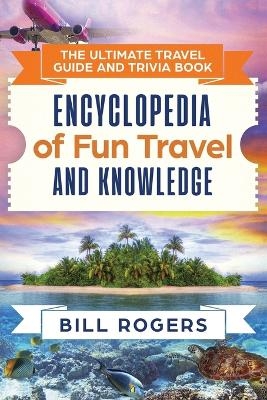 The Ultimate Travel Guide and Trivia Book - Bill Rogers