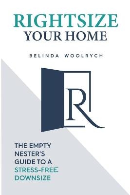 Rightsize Your Home - Belinda Woolrych