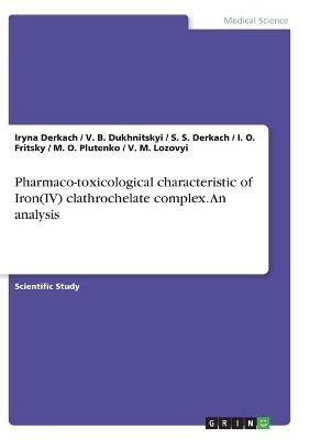 Pharmaco-toxicological characteristic of Iron(IV) clathrochelate complex. An analysis - Iryna Derkach, V. B. DukhnitskyÂ¿, S. S. Derkach, I. O. Fritsky, M. O. Plutenko, V. M. Lozovyi