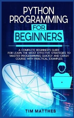 Python Programming For Beginners - Tim Matthes