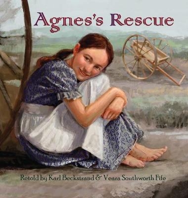 Agnes's Rescue - Karl Beckstrand, Veara Southworth Fife