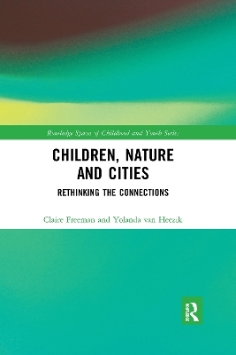 Children, Nature and Cities - Claire Freeman, Yolanda Van Heezik