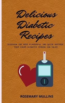 Delicious Diabetic Recipes - Rosemary Mullins