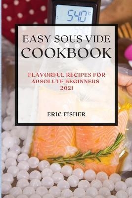 Easy Sous Vide Recipes 2021 - Eric Fisher