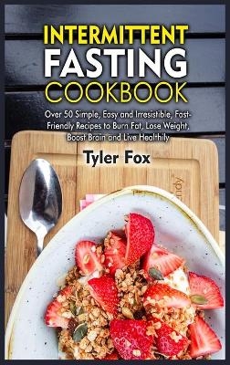 Intermittent Fasting Cookbook - Tyler Fox