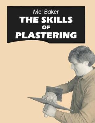 The Skills of Plastering - Mel Baker