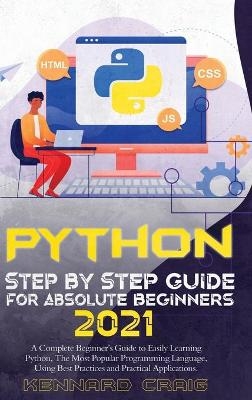 Python Step By Step Guide For Absolute Beginners 2021 -  Kennard Craig