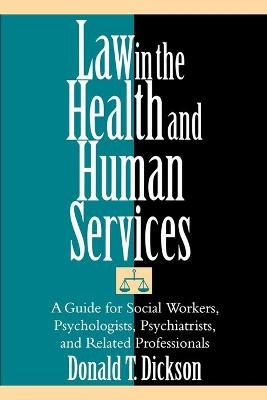 Law in the Health and Human Services - Donald T. Dickson