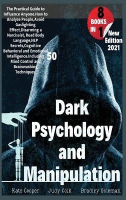 Dark Psychology And Manipulation - Bradley Goleman, Kate Cooper, Judy Colk