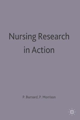 Nursing Research in Action - Philip Burnard, Paul Morrison