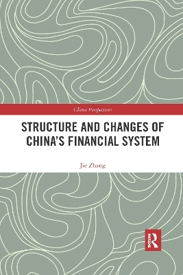 Structure and Changes of China’s Financial System - Jie Zhang