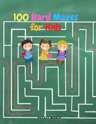 100 Hard Mazes for Kids -  Puzzle World