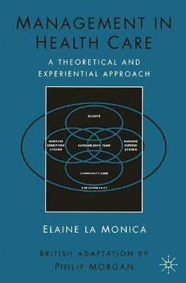 Management in Health Care - Elaine La Monica, Philip Morgan, Elaine La Monica