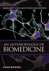 Anthropology of Biomedicine -  Margaret M. Lock,  Vinh-Kim Nguyen