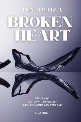 How to Fix a Broken Heart - Lisa Hunt