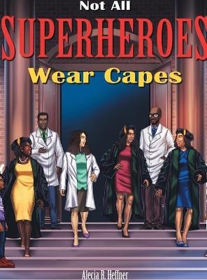 Not All Superheroes Wear Capes - Alecia Heffner