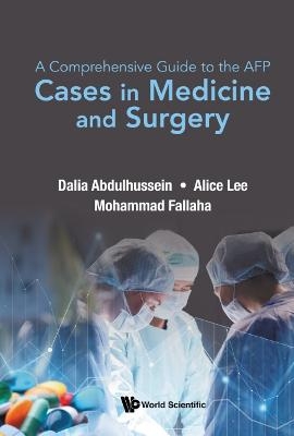 Comprehensive Guide To The Afp, A: Cases In Medicine And Surgery - Dalia Abdulhussein, Alice E Lee, Mohammad Fallaha